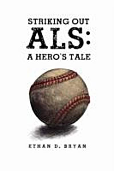 Striking Out ALS: A Hero’s Tale