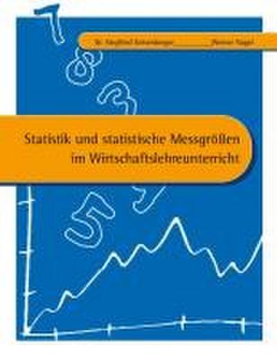 Statistik und statistische Messgrößen im Wirtschaftslehreunterricht