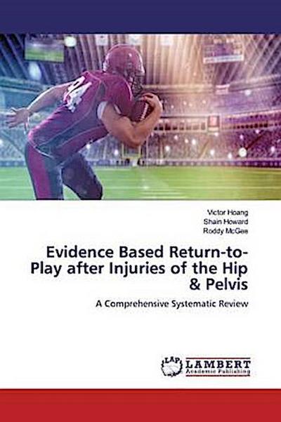 Evidence Based Return-to-Play after Injuries of the Hip & Pelvis