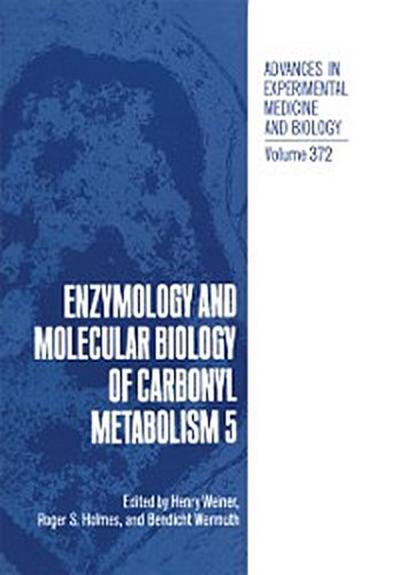 Enzymology and Molecular Biology of Carbonyl Metabolism 5