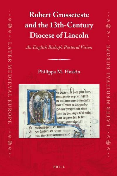 Robert Grosseteste and the 13th-Century Diocese of Lincoln: An English Bishop’s Pastoral Vision