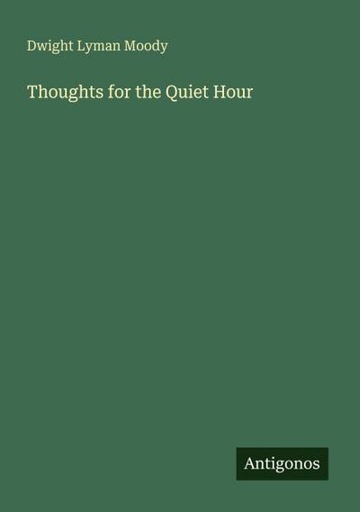 Thoughts for the Quiet Hour