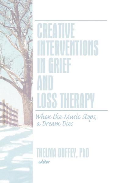 Creative Interventions in Grief and Loss Therapy