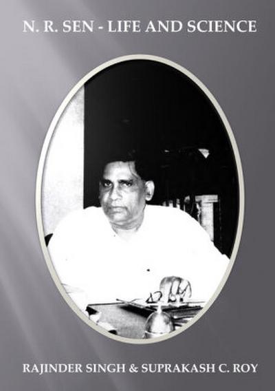 N.R. SEN - LIFE AND SCIENCE