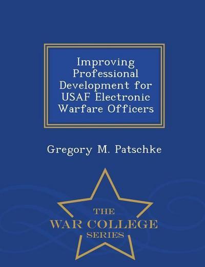 Improving Professional Development for USAF Electronic Warfare Officers - War College Series