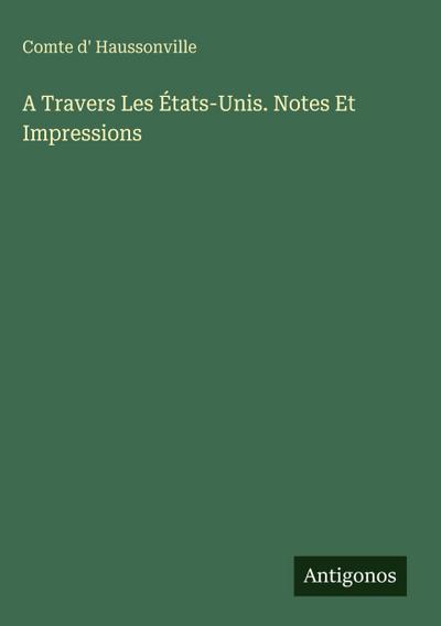 A Travers Les États-Unis. Notes Et Impressions