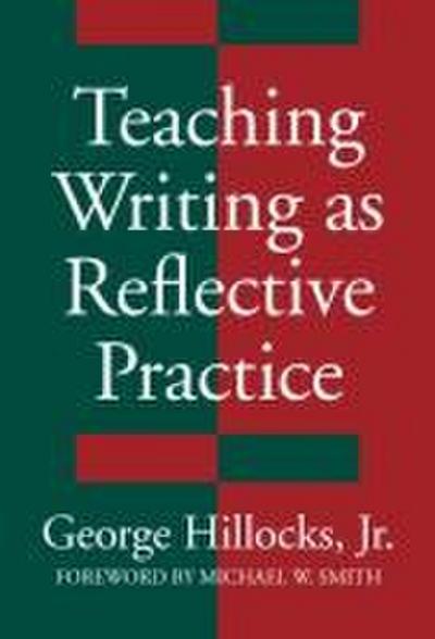 Teaching Writing as Reflective Practice