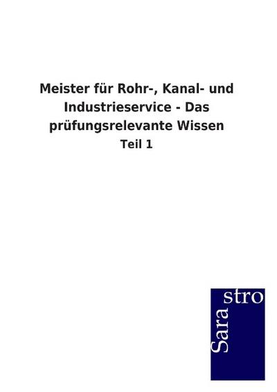 Meister für Rohr-, Kanal- und Industrieservice - Das prüfungsrelevante Wissen
