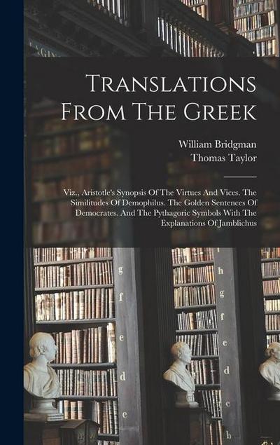 Translations From The Greek: Viz., Aristotle’s Synopsis Of The Virtues And Vices. The Similitudes Of Demophilus. The Golden Sentences Of Democrates