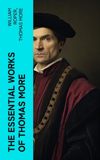 The Essential Works of  Thomas More