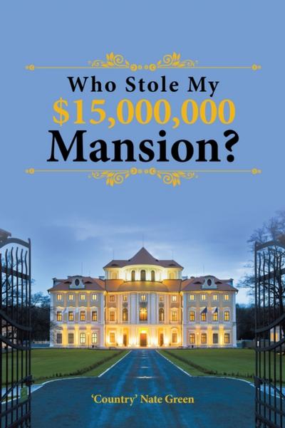 Who Stole My $15,000,000 Mansion?