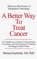 A Better Way To Treat Cancer