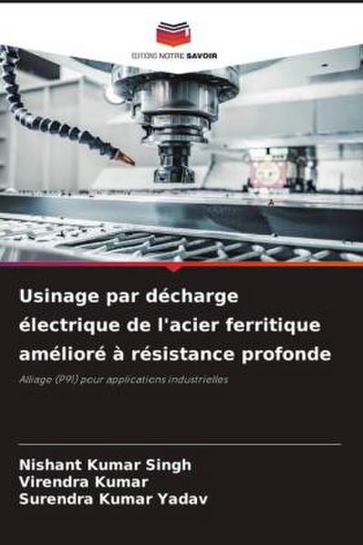 Usinage par décharge électrique de l’acier ferritique amélioré à résistance profonde
