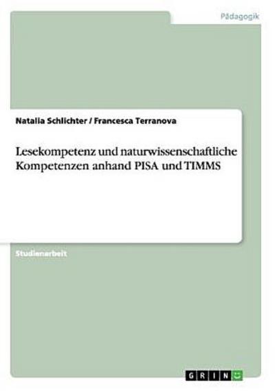 Lesekompetenz und naturwissenschaftliche Kompetenzen anhand PISA und TIMMS