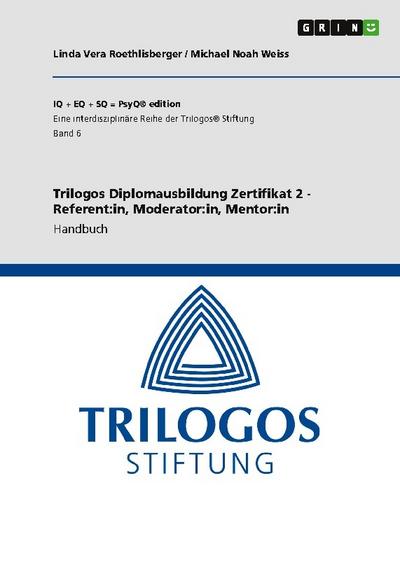 Trilogos Diplomausbildung Zertifikat 2 - Referent:in, Moderator:in, Mentor:in
