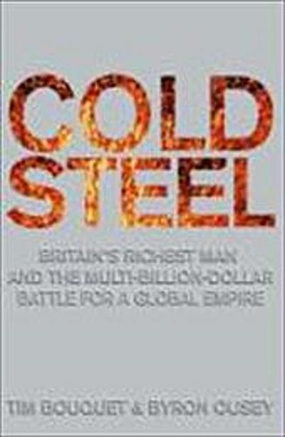Cold Steel: The Takeover That Defined an Era - Tim Bouquet, Byron Ousey