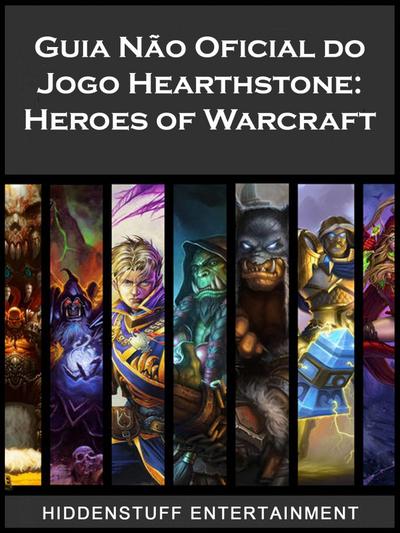 Guia Nao Oficial do Jogo Hearthstone: Heroes of Warcraft
