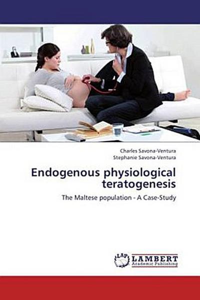 Endogenous physiological teratogenesis