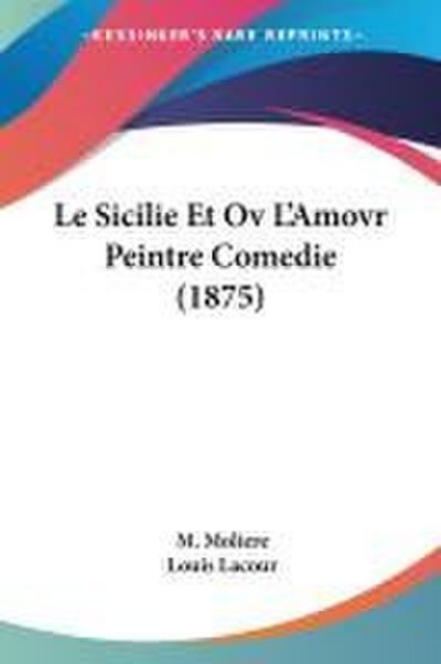 Le Sicilie Et Ov L’Amovr Peintre Comedie (1875)