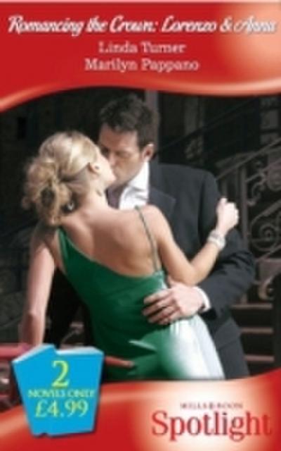 Romancing The Crown: Lorenzo and Anna: The Man Who Would Be King / The Princess And The Mercenary (Mills & Boon Spotlight)
