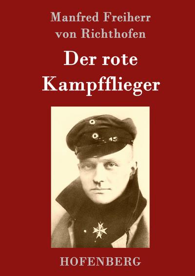 Der rote Kampfflieger - Manfred Freiherr von Richthofen