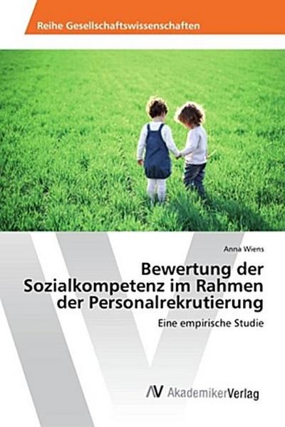 Bewertung der Sozialkompetenz im Rahmen der Personalrekrutierung