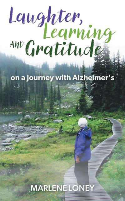Laughter, Learning and Gratitude on a Journey with Alzheimer’s