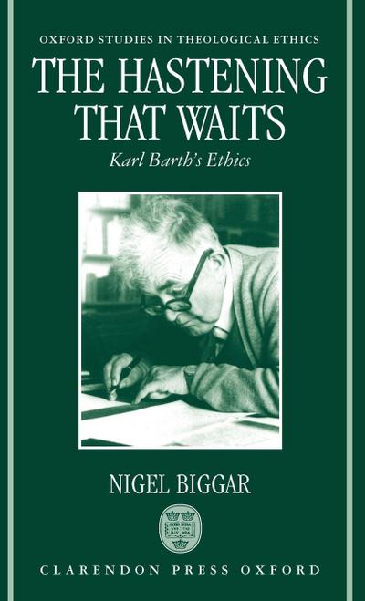 The Hastening That Waits ’ Karl Barth’s Ethics ’