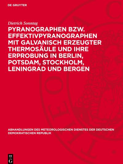 Pyranographen bzw. Effektivpyranographen mit galvanisch erzeugter Thermosäule und ihre Erprobung in Berlin, Potsdam, Stockholm, Leningrad und Bergen