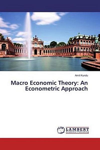 Macro Economic Theory: An Econometric Approach