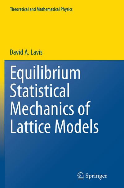 Equilibrium Statistical Mechanics of Lattice Models