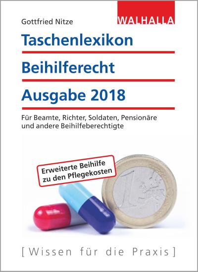 Taschenlexikon Beihilferecht Ausgabe 2018: Für Beamte, Richter, Soldaten, Pensionäre und andere Beihilfeberechtigte