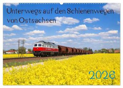 Unterwegs auf den Schienenwegen von Ostsachsen (Wandkalender 2026 DIN A2 quer), CALVENDO Monatskalender