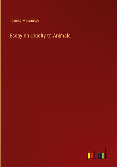 Essay on Cruelty to Animals