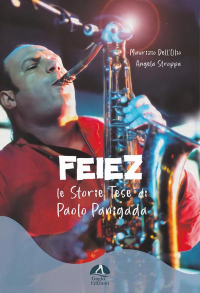 Feiez. Le storie tese di Paolo Panigada