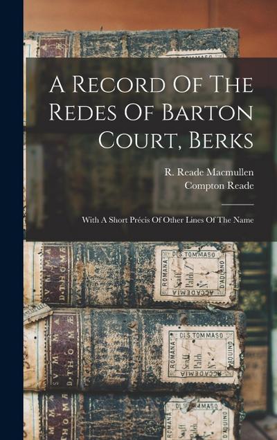 A Record Of The Redes Of Barton Court, Berks: With A Short Précis Of Other Lines Of The Name