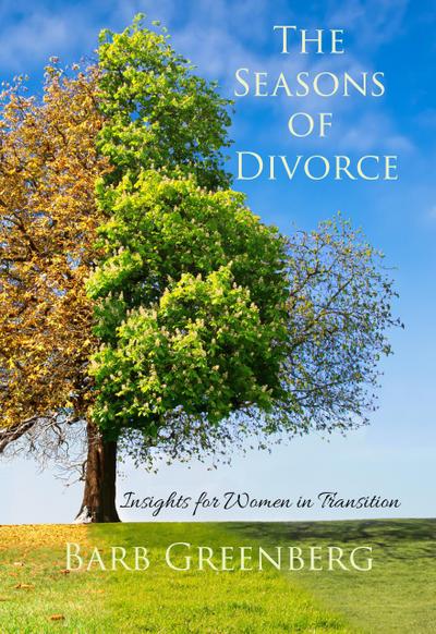 The Seasons of Divorce-Insights for Women in Transition