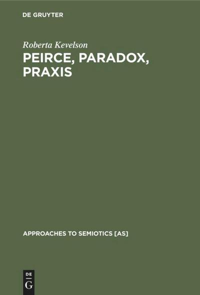 Peirce, Paradox, Praxis