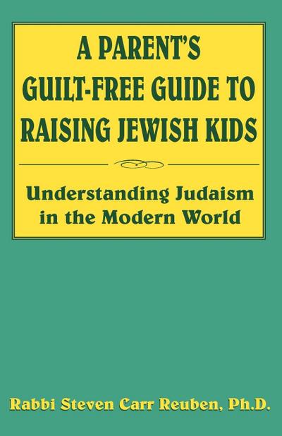 A Parent’s Guilt-Free Guide to Raising Jewish Kids