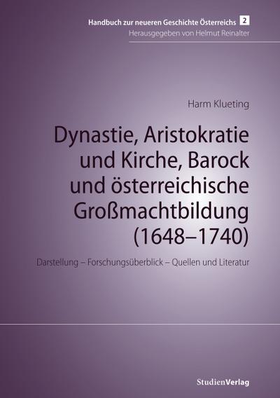 Dynastie, Aristokratie und Kirche, Barock und österreichische Großmachtbildung (1648-1740)