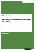 Absichten eines Idealisten.Schillers Projekt der F