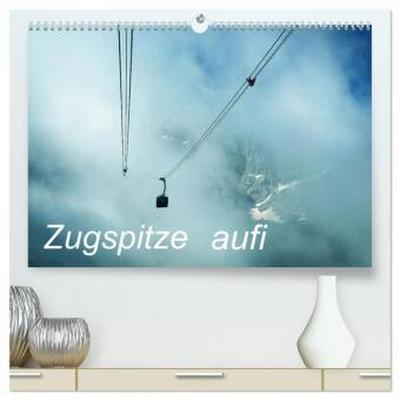 Zugspitze aufi (hochwertiger Premium Wandkalender 2026 DIN A2 quer), Kunstdruck in Hochglanz