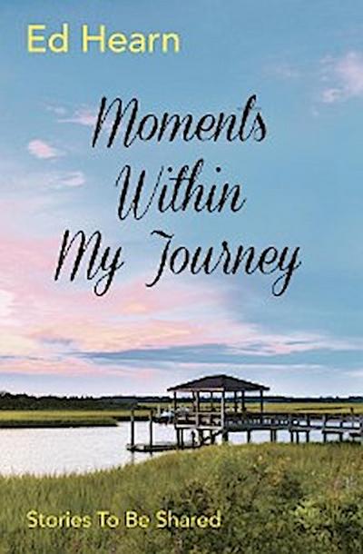 Moments Within My Journey