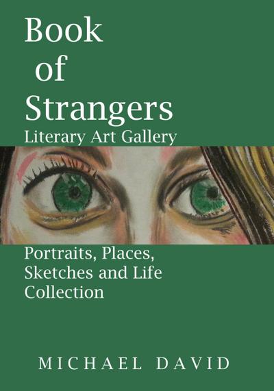Book of Strangers - Literary Art Gallery -Portraits, Places, Sketches and Life Collection