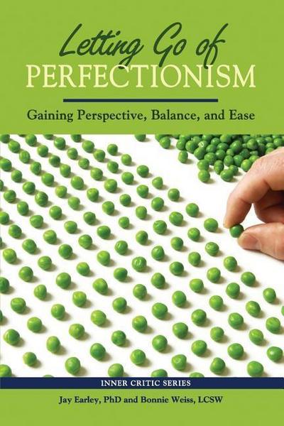 Letting Go of Perfectionism: Gaining Perspective, Balance, and Ease