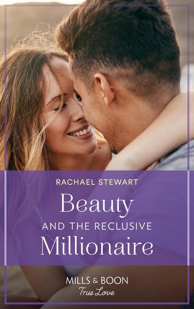 Beauty And The Reclusive Millionaire (Mills & Boon True Love)