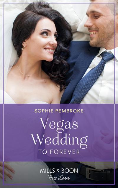 Vegas Wedding To Forever (Mills & Boon True Love) (The Heirs of Wishcliffe, Book 1)