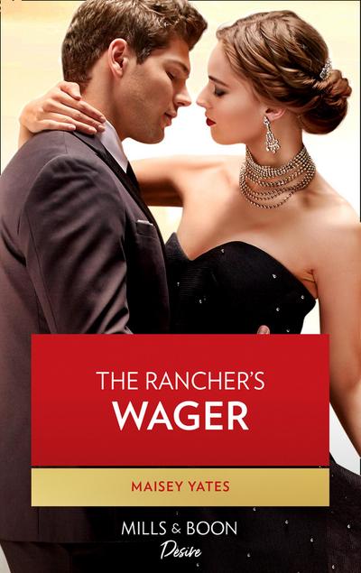 The Rancher’s Wager (Mills & Boon Desire) (Gold Valley Vineyards, Book 3)