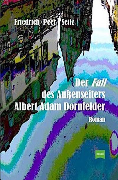 Der Fall des Außenseiters Albert Adam Dornfelder