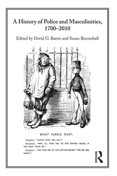 A History of Police and Masculinities, 1700-2010